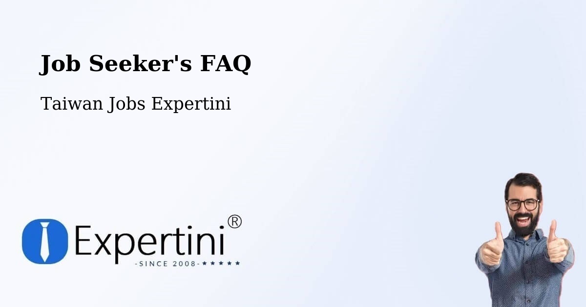Job Seeker FAQ – Lugu - Taiwan Jobs Expertini